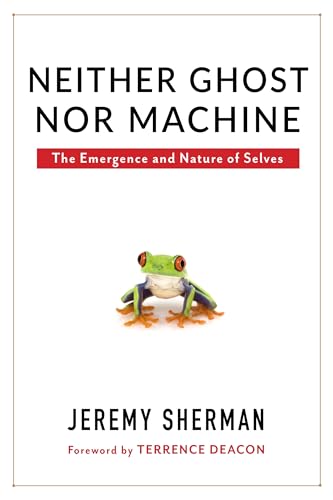 Neither Ghost nor Machine: The Emergence and Nature of Selves