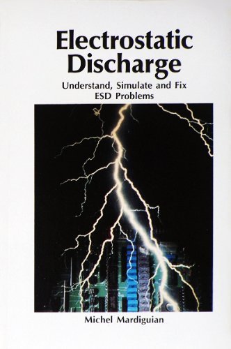 Electrostatic Discharge: Understand, Simulate and Fix ESD Problems