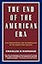 The End of the American Era: U.S. Foreign Policy and the Geopolitics of the Twenty-first Century