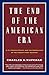 The End of the American Era: U.S. Foreign Policy and the Geopolitics of the Twenty-first Century
