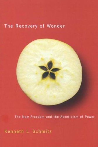 The Recovery of Wonder: The New Freedom and the Asceticism o