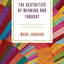 The Aesthetics of Meaning and Thought: The Bodily Roots of Philosophy, Science, Morality, and Art
