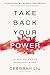 Take Back Your Power: 10 New Rules for Women at Work