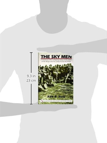 The Sky Men: A Parachute Rifle Companys Story of the Battle of the Bulge and the Jump Across the Rhine (Schiffer Book for Collectors)