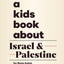 A Kids Book About Israel & Palestine