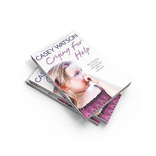 Crying for Help: The Shocking True Story of a Damaged Girl with a Dark Past