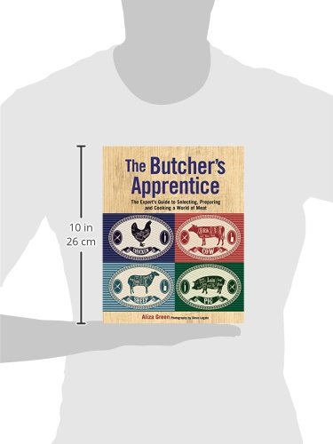 The Butcher's Apprentice: The Expert's Guide to Selecting, Preparing, and Cooking a World of Meat