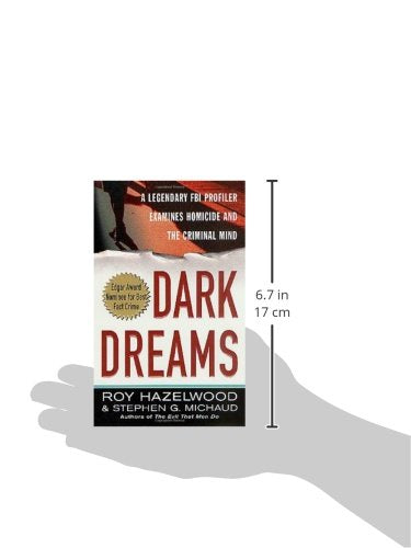 Dark Dreams: A Legendary FBI Profiler Examines Homicide and the Criminal Mind