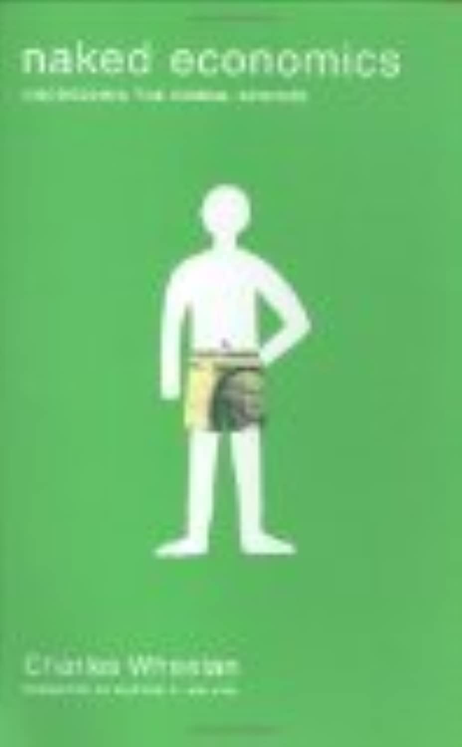 Naked Economics: Undressing the Dismal Science