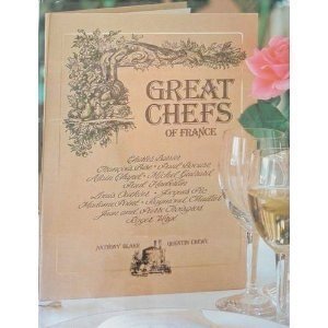 Great Chefs of France: The Masters of Haute Cuisine and Thei