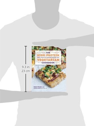 The High-Protein Vegetarian Cookbook: Hearty Dishes that Even Carnivores Will Love