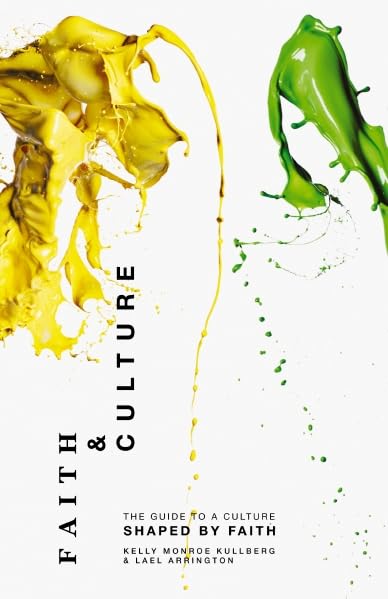 Faith and Culture: A Guide to a Culture Shaped by Faith by K
