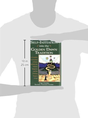 Self-Initiation Into the Golden Dawn Tradition: A Complete Curriculum of Study for Both the Solitary Magician and the Working Magical Group