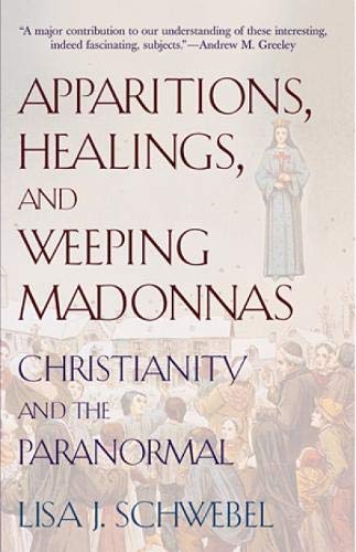 Apparitions, Healings, and Weeping Madonnas: Christianity and the Paranormal