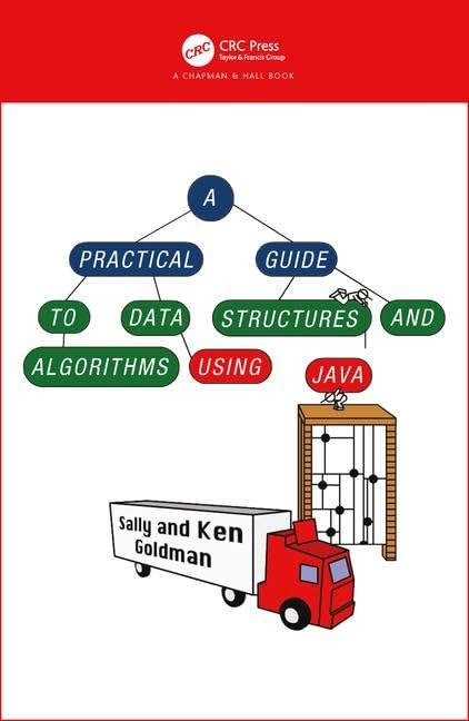 A Practical Guide to Data Structures and Algorithms using Java (Chapman & Hall/CRC Applied Algorithms and Data Structures series)