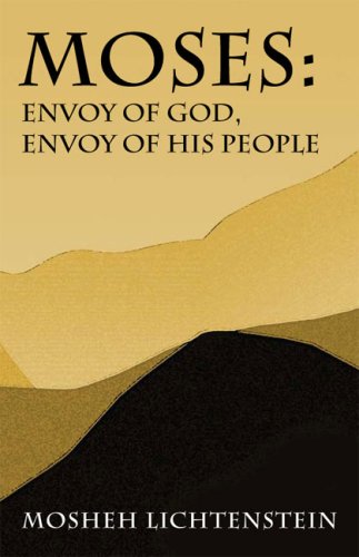 Moses: Envoy of God, Envoy of His People: Leadership and Crisis from the Exodus to the Plains of Moab