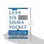 The Lean Six Sigma Pocket Toolbook: A Quick Reference Guide to 100 Tools for Improving Quality and Speed