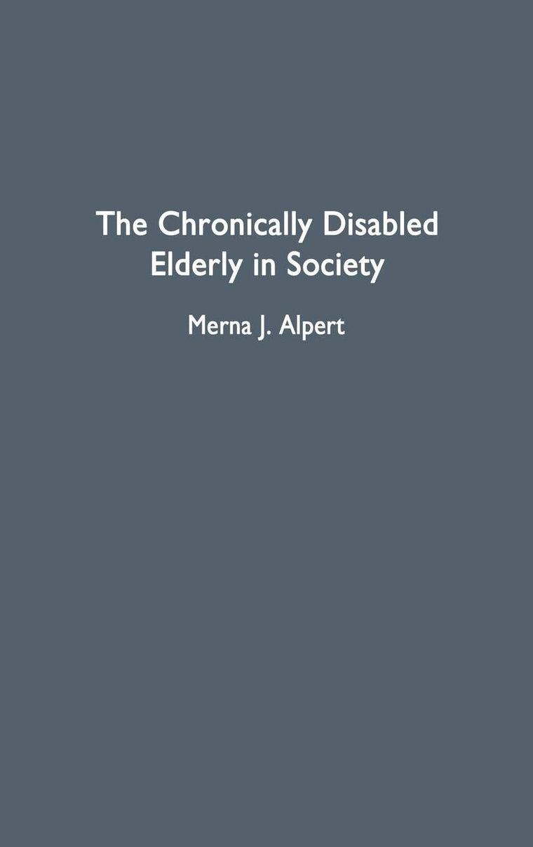 The Chronically Disabled Elderly in Society (Contributions to the Study of Aging)