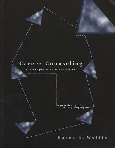 Career Counseling for People With Disabilities: A Practical Guide to Finding Employment