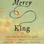The Mercy King: How the Kindness of Jesus Heals Your Sin, Shame, and Weakness