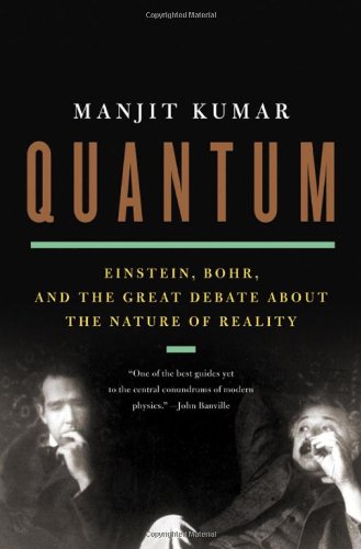 Quantum: Einstein, Bohr, and the Great Debate about the Natu