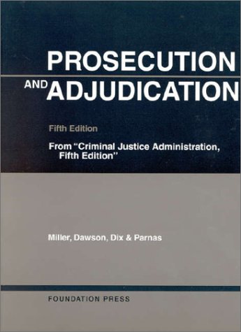 Prosecution and Adjudication (University Casebook Series)