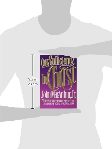 Our Sufficiency in Christ: Three Deadly Influences That Undermine Your Spiritual Life