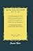 The Memoirs of the Conquistador Bernal Diaz Del Castillo, Written by Himself, Vol. 1 of 2: Containing a True and Full Account of the Discovery and Conquest of Mexico and New Spain (Classic Reprint)