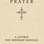 Common Prayer: A Liturgy for Ordinary Radicals