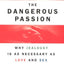 The Dangerous Passion: Why Jealousy Is as Necessary as Love