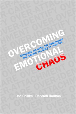 Overcoming Emotional Chaos: Eliminate Anxiety, Lift Depression and Create Security in Your Life
