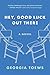 HEY, GOOD LUCK OUT THERE: A NOVEL