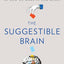 The Suggestible Brain: The Science and Magic of How We Make Up Our Minds