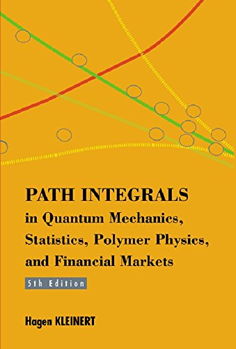 PATH INTEGRALS IN QUANTUM MECHANICS, STATISTICS, POLYMER PHYSICS, AND FINANCIAL MARKETS (5TH EDITION)
