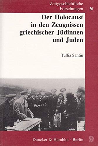 Der Holocaust in Den Zeugnissen Griechischer Judinnen Und Juden (Zeitgeschichtliche Forschungen,) (German Edition)