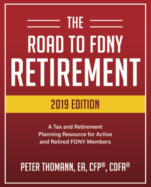 The Road to FDNY Retirement (2019 Edition): A Tax & Retirement Planning Resource for Active and Retired FDNY Members