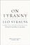 On Tyranny: Corrected and Expanded Edition, Including the Strauss-Kojève Correspondence