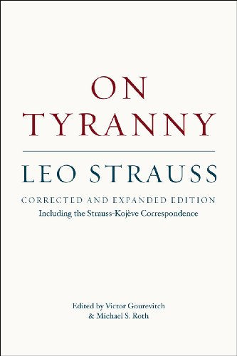 On Tyranny: Corrected and Expanded Edition, Including the Strauss-Kojève Correspondence