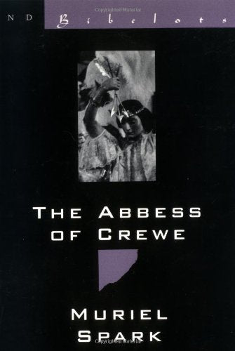 The Abbess of Crewe: A Modern Morality Tale by Spark, Muriel
