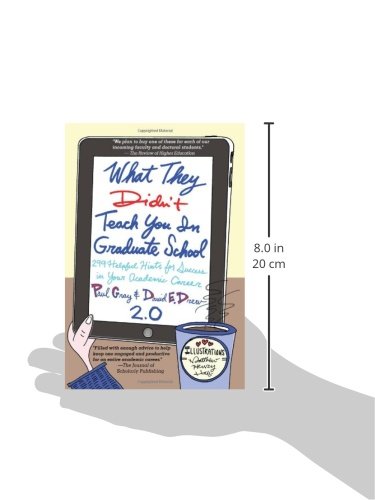 What They Didn't Teach You in Graduate School: 299 Helpful Hints for Success in Your Academic Career