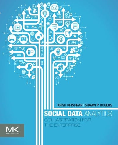 Social Data Analytics: Collaboration for the Enterprise (The Morgan Kaufmann Series on Business Intelligence)
