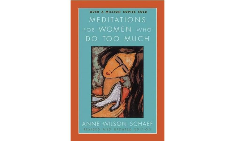 Meditations for Women Who Do Too Much - Revised edition: A Daily Dose of Empowerment, Inspiration, and Relief from the Whirlwind of Modern Life, Featuring Uplifting Quotes from Renowned Women