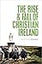 The Rise and Fall of Christian Ireland