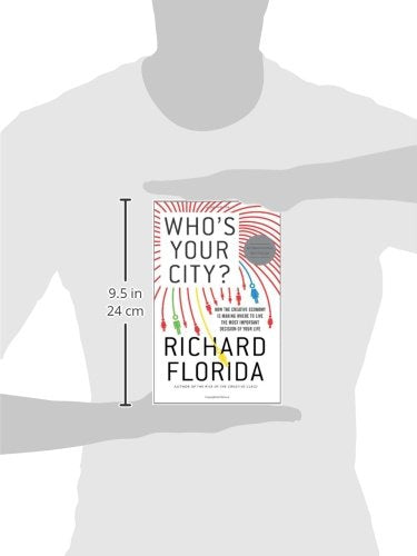 Who's Your City?: How the Creative Economy Is Making Where to Live the Most Important Decision of Your Life
