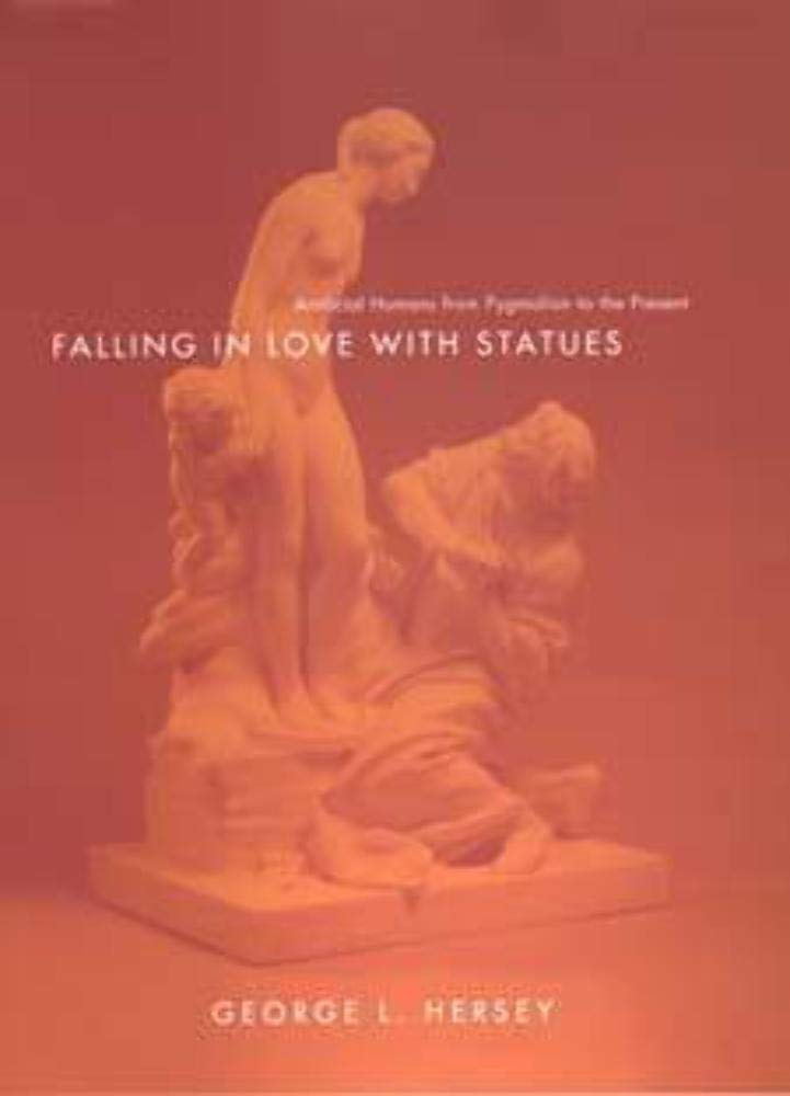 Falling in Love with Statues: Artificial Humans from Pygmalion to the Present