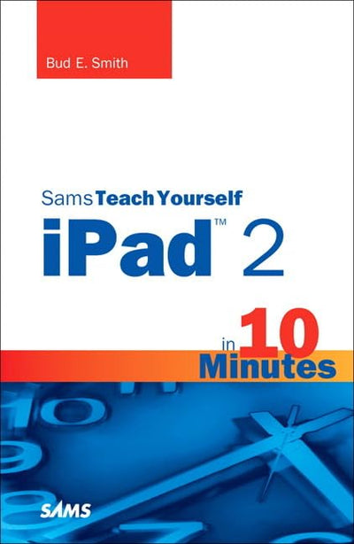 Sams Teach Yourself iPad 2 in 10 Minutes (Sams Teach Yourself in 10 Minutes)