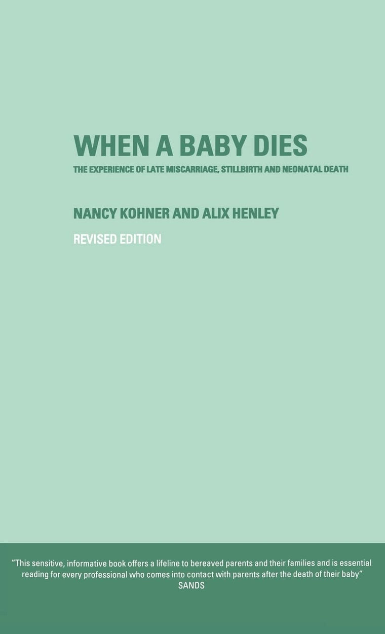 When A Baby Dies: The Experience of Late Miscarriage, Stillbirth and Neonatal Death