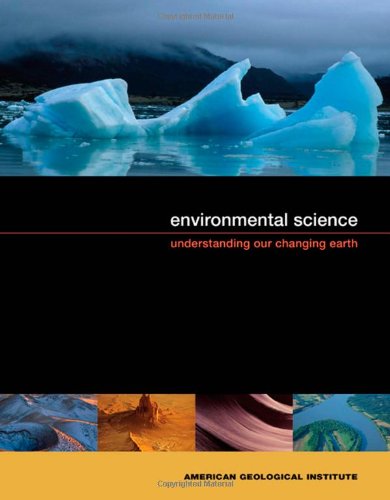 Environmental Science: Understanding Our Changing Earth (Earth Science)
