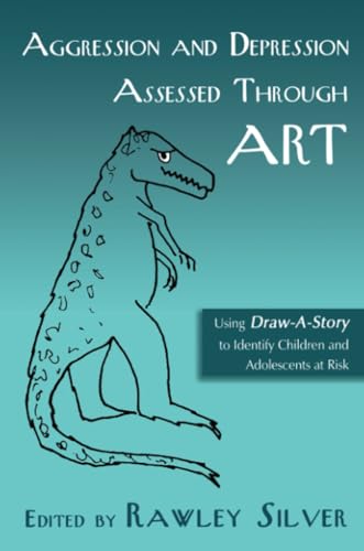 Aggression and Depression Assessed Through Art: Using Draw-A-Story to Identify Children and Adolescents at Risk