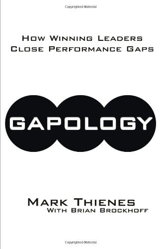 Gapology: How Winning Leaders Close Performance Gaps